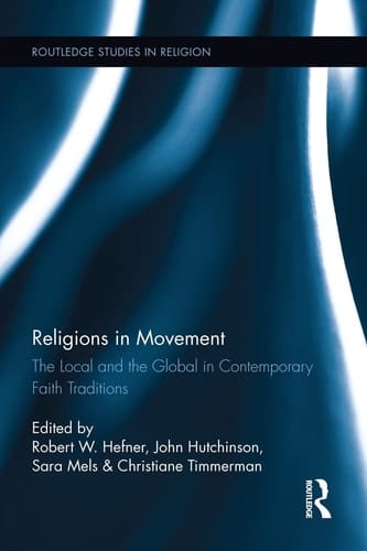 Religions in Movement The Local and the Global in Contemporary Faith Traditions