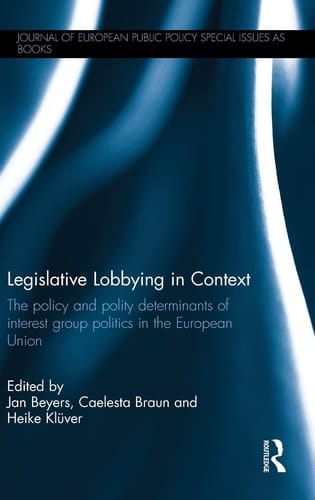 Legislative Lobbying in Context The Policy and Polity Determinants of Interest Group Politics in the European Union