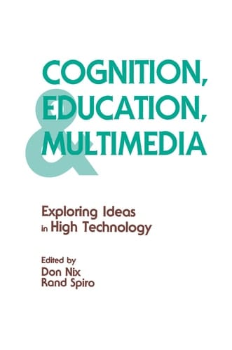 Cognition, Education, and Multimedia Exploring Ideas in High Technology