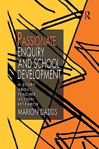 Passionate Enquiry and School Development A Story about Teacher Action Research