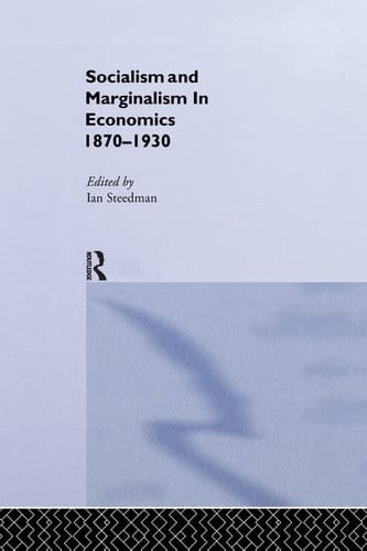 Socialism and Marginalism in Economics 1870 - 1930