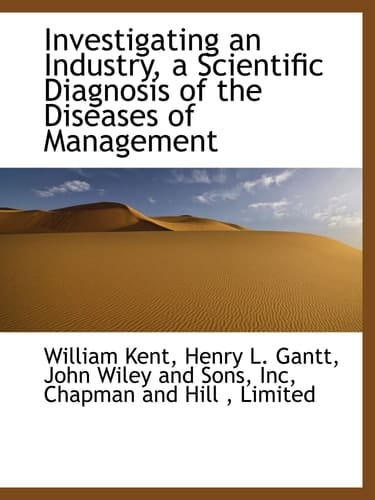 Investigating an Industry, a Scientific Diagnosis of the Diseases of Management