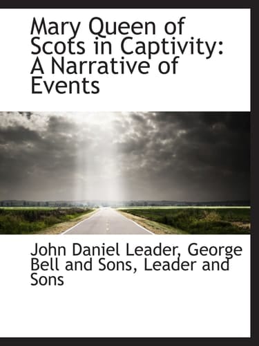 Mary Queen of Scots in Captivity: A Narrative of Events