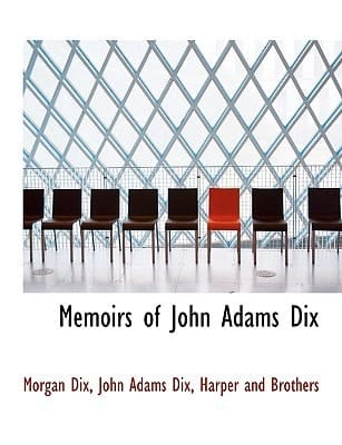 Memoirs of John Adams Dix