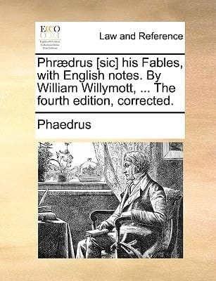 Phrædrus [sic] his Fables, with English notes. By William Willymott, ... The fourth edition, corrected. (Latin Edition)