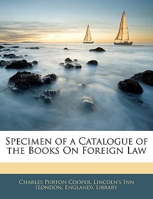 Specimen of a Catalogue of the Books On Foreign Law