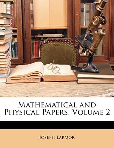 Mathematical and Physical Papers, Volume 2