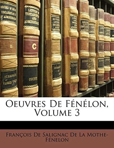 Oeuvres De Fénélon, Volume 3 (French Edition)