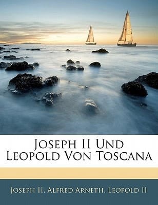 Joseph II Und Leopold Von Toscana (German Edition)