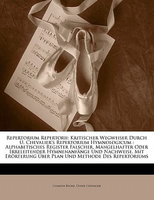 Repertorium Repertorii: Kritischer Wegweiser Durch U. Chevalier's Repertorium Hymnologicum : Alphabetisches Register Falscher, Mangelhafter Oder ... Und Methode Des Repertoriums (German Edition)