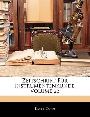 Zeitschrift Für Instrumentenkunde, Volume 23 (German Edition)