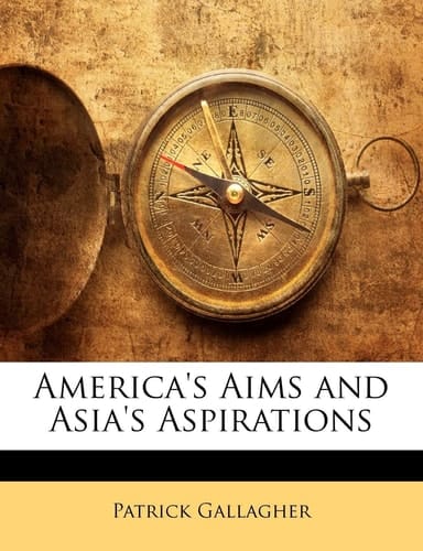 America's Aims and Asia's Aspirations