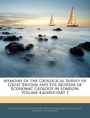 Memoirs of the Geological Survey of Great Britain and the Museum of Economic Geology in London, Volume 4, part 1