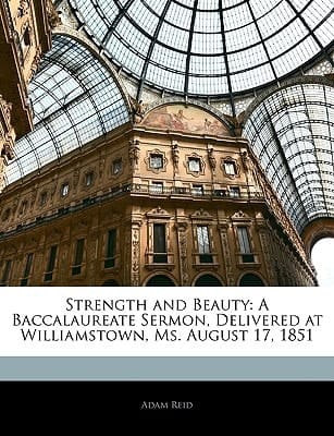 Strength and Beauty: A Baccalaureate Sermon, Delivered at Williamstown, Ms. August 17, 1851