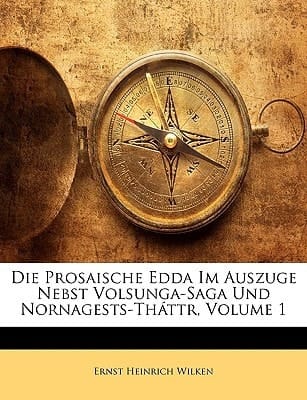 Die Prosaische Edda Im Auszuge Nebst Volsunga-Saga Und Nornagests-Tháttr, Volume 1 (Germanic Languages Edition)