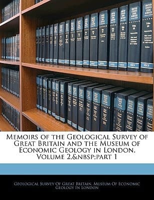 Memoirs of the Geological Survey of Great Britain and the Museum of Economic Geology in London, Volume 2, part 1