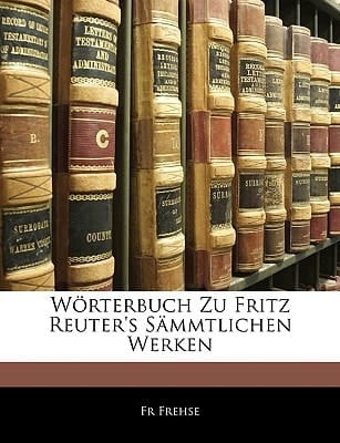 Wörterbuch zu Fritz Reuter's Sämmtlichen Werken (German Edition)