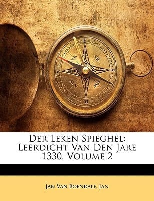 Der Leken Spieghel: Leerdicht Van Den Jare 1330, Volume 2 (Dutch Edition)