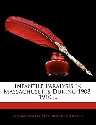 Infantile Paralysis in Massachusetts During 1908-1910 ...