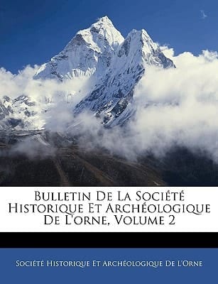Bulletin De La Société Historique Et Archéologique De L'orne, Volume 2 (French Edition)
