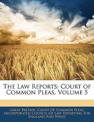 The Law Reports: Court of Common Pleas, Volume 5