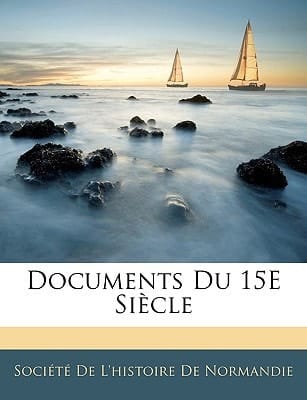 Documents Du 15E Siècle (French Edition)