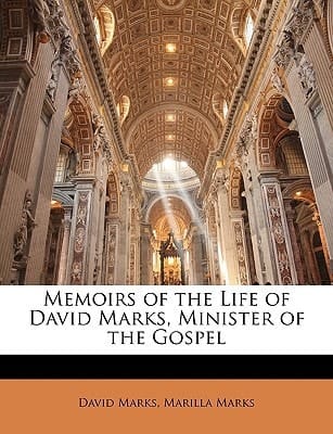 Memoirs of the Life of David Marks, Minister of the Gospel