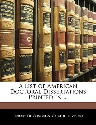 A List of American Doctoral Dissertations Printed in ...