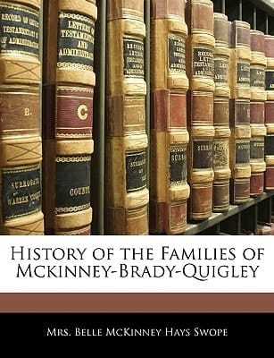 History of the Families of Mckinney-Brady-Quigley
