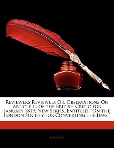 Reviewers Reviewed: Or, Observations On Article Ii. of the British Critic for January 1819, New Series, Entitled, "On the London Society for Converting the Jews."