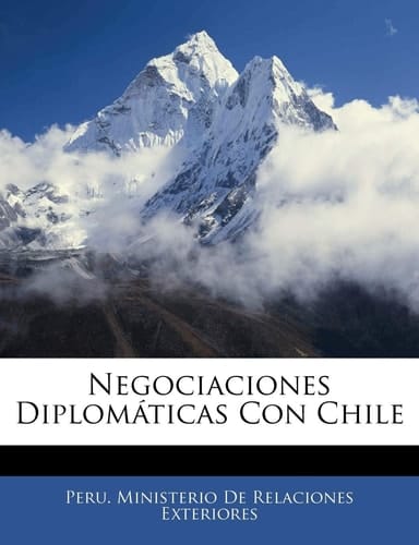 Negociaciones Diplomáticas Con Chile (Spanish Edition)