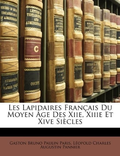 Les Lapidaires Français Du Moyen Âge Des Xiie, Xiiie Et Xive Siècles (French Edition)