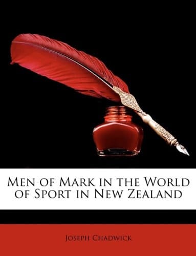 Men of Mark in the World of Sport in New Zealand