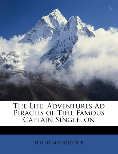 The Life, Adventures Ad Piraceis of Tjhe Famous Captain Singleton