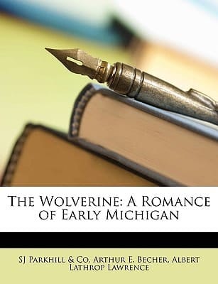 The Wolverine: A Romance of Early Michigan