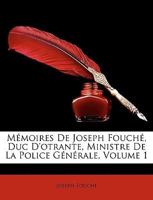 Memoires de Joseph Fouch, Duc D'Otrante, Ministre de La Police General E, Volume 1 (French Edition)