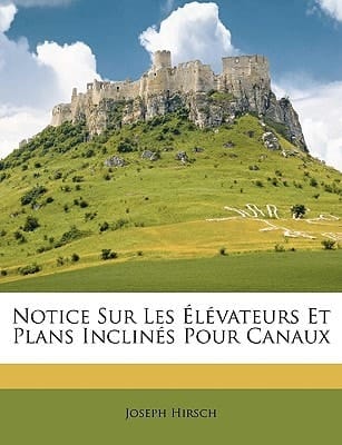 Notice Sur Les Élévateurs Et Plans Inclinés Pour Canaux (French Edition)