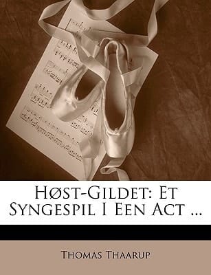 Høst-Gildet: Et Syngespil I Een Act ... (Danish Edition)