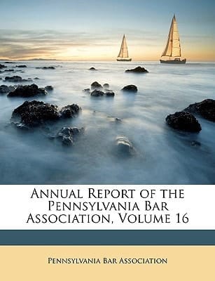 Annual Report of the Pennsylvania Bar Association, Volume 16