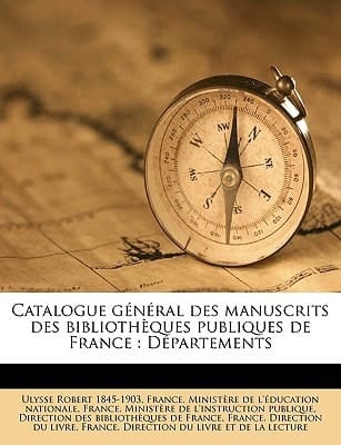Catalogue général des manuscrits des bibliothèques publiques de France: Départements Volume t. 38 (French Edition)