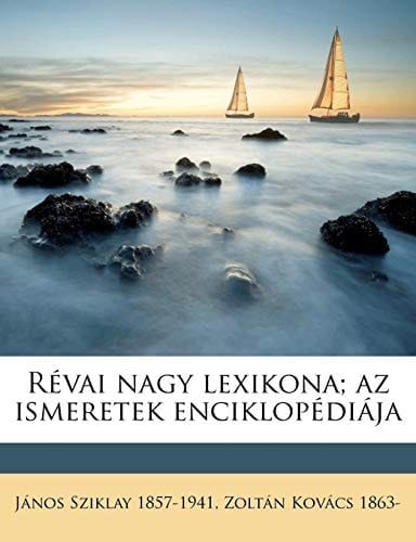 Révai nagy lexikona; az ismeretek enciklopédiája Volume 5 (Hungarian Edition)