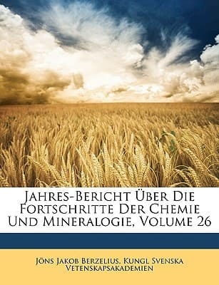 Jahres-Uber Icht Uber Die Fortschritte Der Chemie Und Mineralogie, Volume 26 (German Edition)