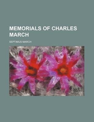 Memorials of Charles March