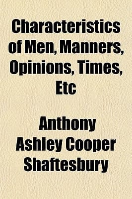 Characteristics of Men, Manners, Opinions, Times, Etc