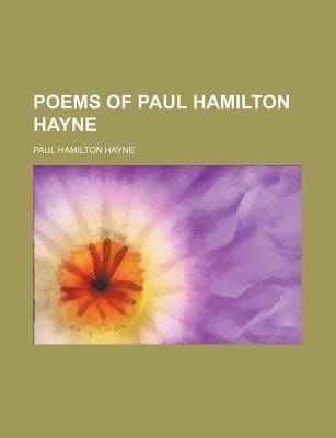 Poems of Paul Hamilton Hayne