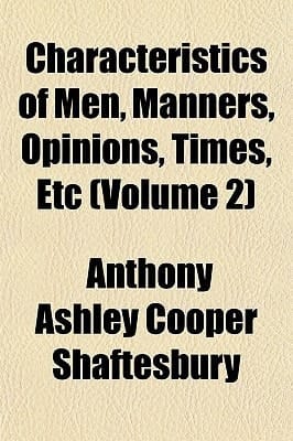 Characteristics of Men, Manners, Opinions, Times, Etc