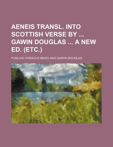 Aeneis transl. into scottish verse by Gawin Douglas A new ed. (etc.)