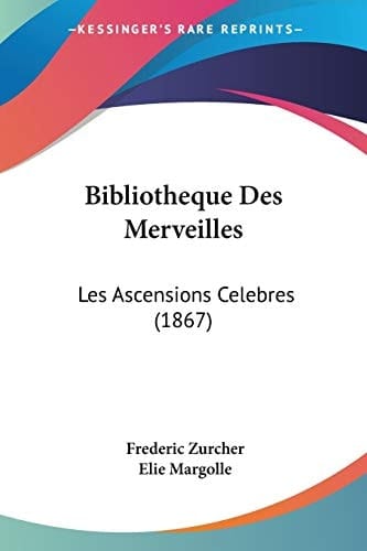 Bibliotheque Des Merveilles: Les Ascensions Celebres (1867) (French Edition)