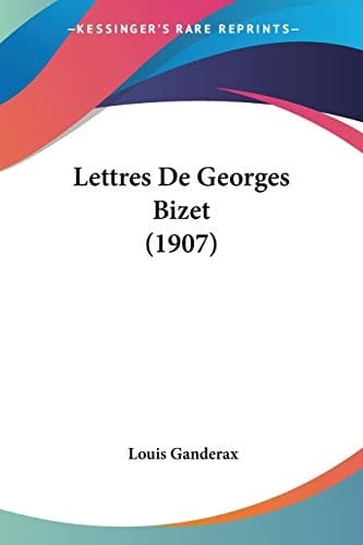 Lettres De Georges Bizet (1907) (French Edition)