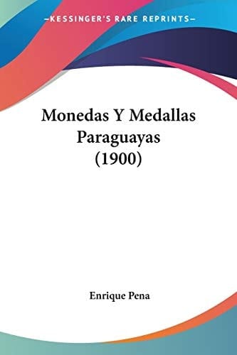 Monedas Y Medallas Paraguayas (1900) (Spanish Edition)